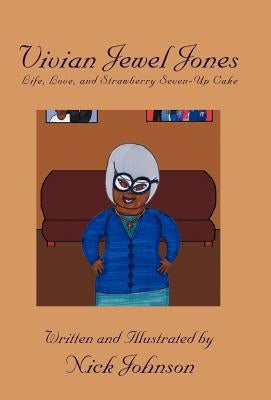 Vivian Jewel Jones: Life, Love, and Strawberry Seven-Up Cake by Johnson, Nick