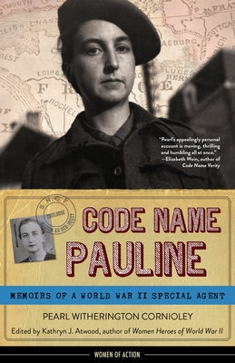 Code Name Pauline: Memoirs of a World War II Special Agent by Witherington Cornioley, Pearl