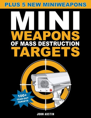 Mini Weapons of Mass Destruction Targets: 100+ Tear-Out Targets, Plus 5 New Mini Weapons Volume 3 by Austin, John