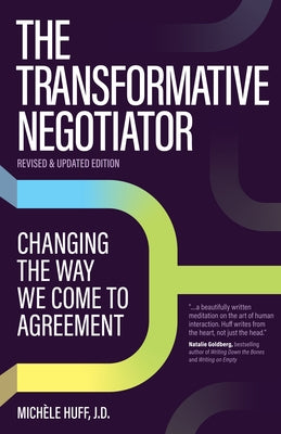The Transformative Negotiator: Changing the Way We Come to Agreement by Huff, MichÃ¨le