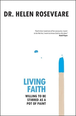 Living Faith: Willing to Be Stirred as a Pot of Paint by Roseveare, Helen