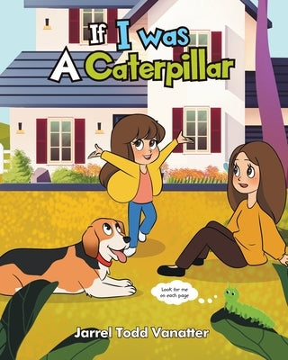 If I Was A Caterpillar by Vanatter, Jarrel Todd