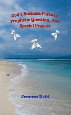 God's Business Partner, Prophetic Question, And Special Prayers by Reid, Jenness