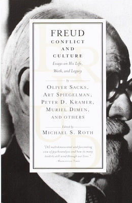 Freud: Conflict and Culture: Essays on His Life, Work, and Legacy by Roth, Michael