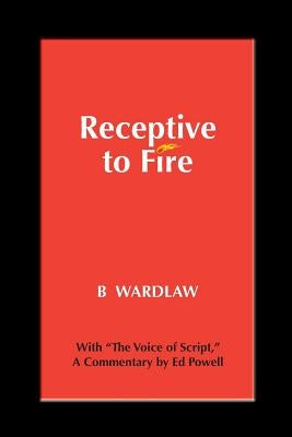 Receptive to Fire, 3rd Edition by Wardlaw, B.