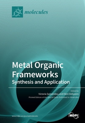Metal Organic Frameworks: Synthesis and Application by Samanidou, Victoria