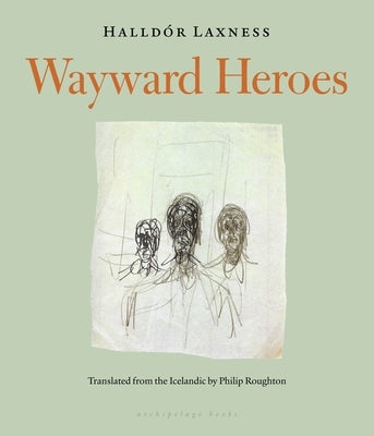 Wayward Heroes by Laxness, Halldor
