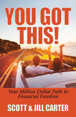 You Got This!: Your Million Dollar Path to Financial Freedom by Carter, Scott