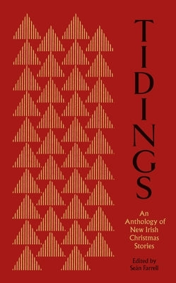 Tidings: An Antholoy of New Irish Christmas Stories by Farrell, SeÃ¡n