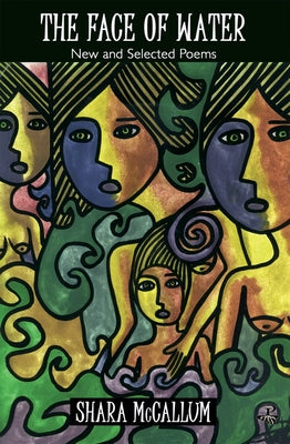 The Face of Water: New and Selected Poems by McCallum, Shara