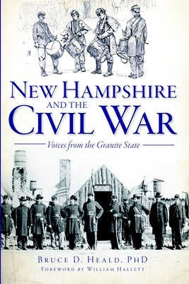 New Hampshire and the Civil War: Voices from the Granite State by Heald, Bruce D.