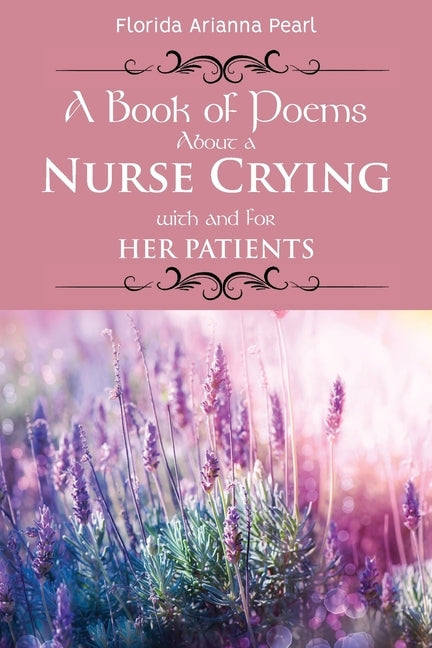 A Book of Poems About a Nurse Crying with and for Her Patients by Pearl, Florida Arianna