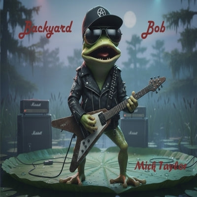 Backyard Bob by Taylor, Mick