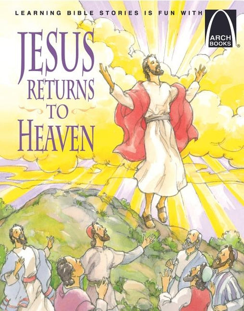 Jesus Returns to Heaven - Arch Books by Robert Baden