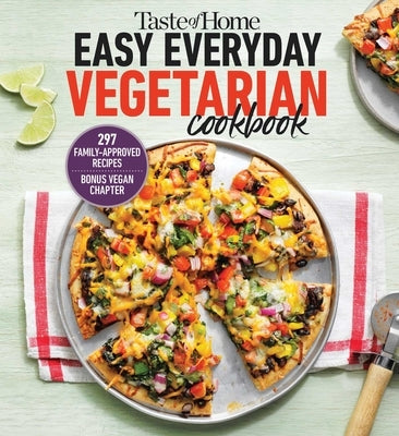 Taste of Home Easy Everyday Vegetarian Cookbook: 300+ Fresh, Delicious Meat-Less Recipes for Everyday Meals by Taste of Home