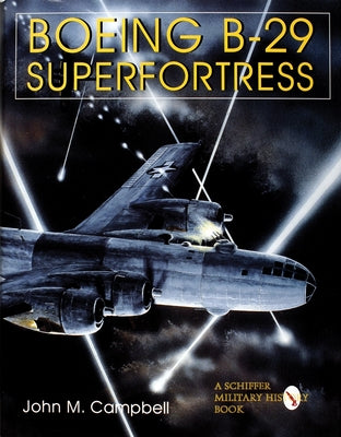 Boeing B-29 Superfortress Vol. II: American Bomber Aircraft in World War II by Campbell, John M.