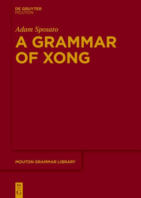 A Grammar of Xong by Sposato, Adam