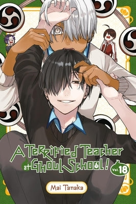 A Terrified Teacher at Ghoul School!, Vol. 18 by Tanaka, Mai