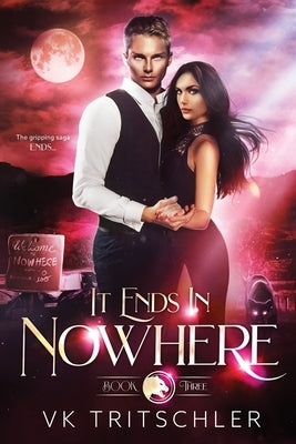 It Ends in Nowhere: Nowhere Pack Book 3 by Tritschler, Vk