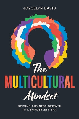 The Multicultural Mindset: Driving Business Growth in a Borderless Era by David, Joycelyn