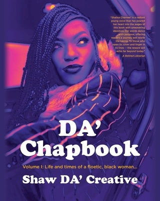 DA' Chapbook: Volume I: Life and times of a floetic, black woman... by Da' Creative, Shaw