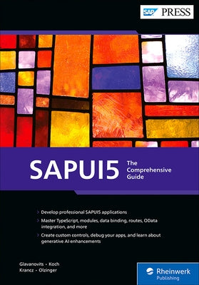 Sapui5: The Comprehensive Guide by Glavanovits, Rene