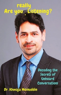 Are You (really) Listening?: Decoding the Secrets of Unheard Conversations by Moinuddin, Khwaja
