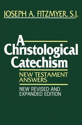 A Christological Catechism: New Testament Answers by Fitzmyer, Joseph A.