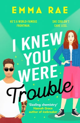 I Knew You Were Trouble: A Must-Read Spicy Enemies-To-Lovers Romance by Rae, Emma