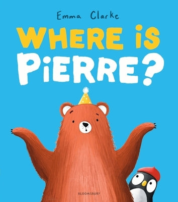 Where Is Pierre?: A Dazzlingly Sweet and Funny Search-And-Find Adventure! by Clarke, Emma