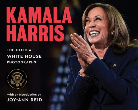 Kamala Harris: Selections from the Official White House Photography by White House Photographers (Photography)
