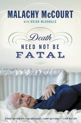 Death Need Not Be Fatal by McCourt, Malachy