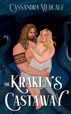 The Kraken's Castaway: A Dark Monster Romance by Medcalf, Cassandra