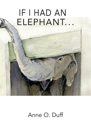 If I Had an Elephant... by Duff, Anne O.