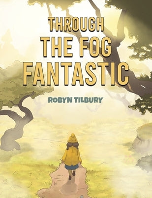 Through The Fog Fantastic by Tilbury, Robyn