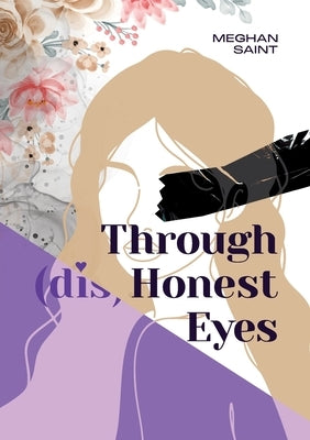 Through (dis)Honest Eyes by Saint, Meghan