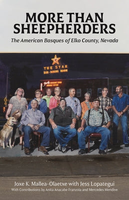 More Than Sheepherders: The American Basques of Elko County, Nevada by Mallea-Olaetxe, Joxe K.
