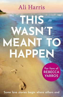 This Wasn't Meant to Happen by Harris, Ali