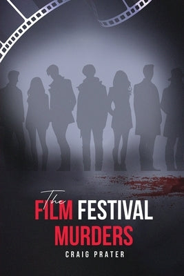 The Film Festival Murders by Prater, Craig