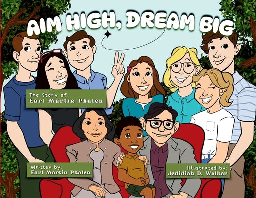 Aim High Dream Big: The Story of Earl Martin Phalen by Phalen, Earl Martin
