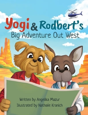 Yogi and Rodbert's Big Adventure Out West by Mazur, Angelika