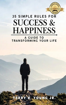 35 Simple Rules for Success and Happiness: A Guide to Transforming Your Life by Young, Terry Bernard, Jr.