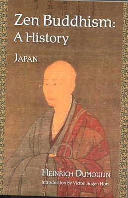Zen Buddhism: A History (Japan) by Dumoulin, Heinrich