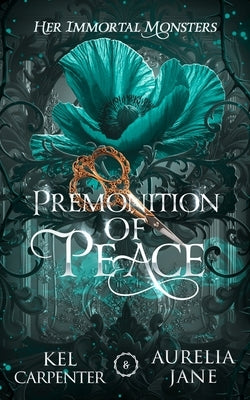 Premonition of Peace: Her Immortal Monsters by Carpenter, Kel