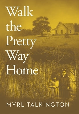 Walk the Pretty Way Home by Talkington, Myrl