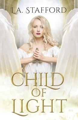 Child of Light by Stafford, L. A.