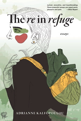 The Re in Refuge: Essays by Kalfopoulou, Adrianne