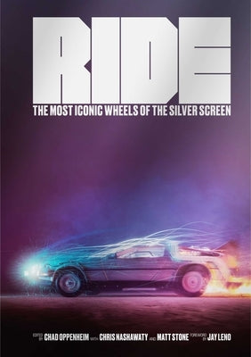 Ride: Most Iconic Wheels of the Silver Screen by Oppenheim, Chad