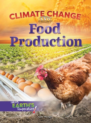 Climate Change and Food Production by Mangor, Jodie