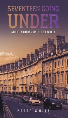 Seventeen Going Under by White, Peter